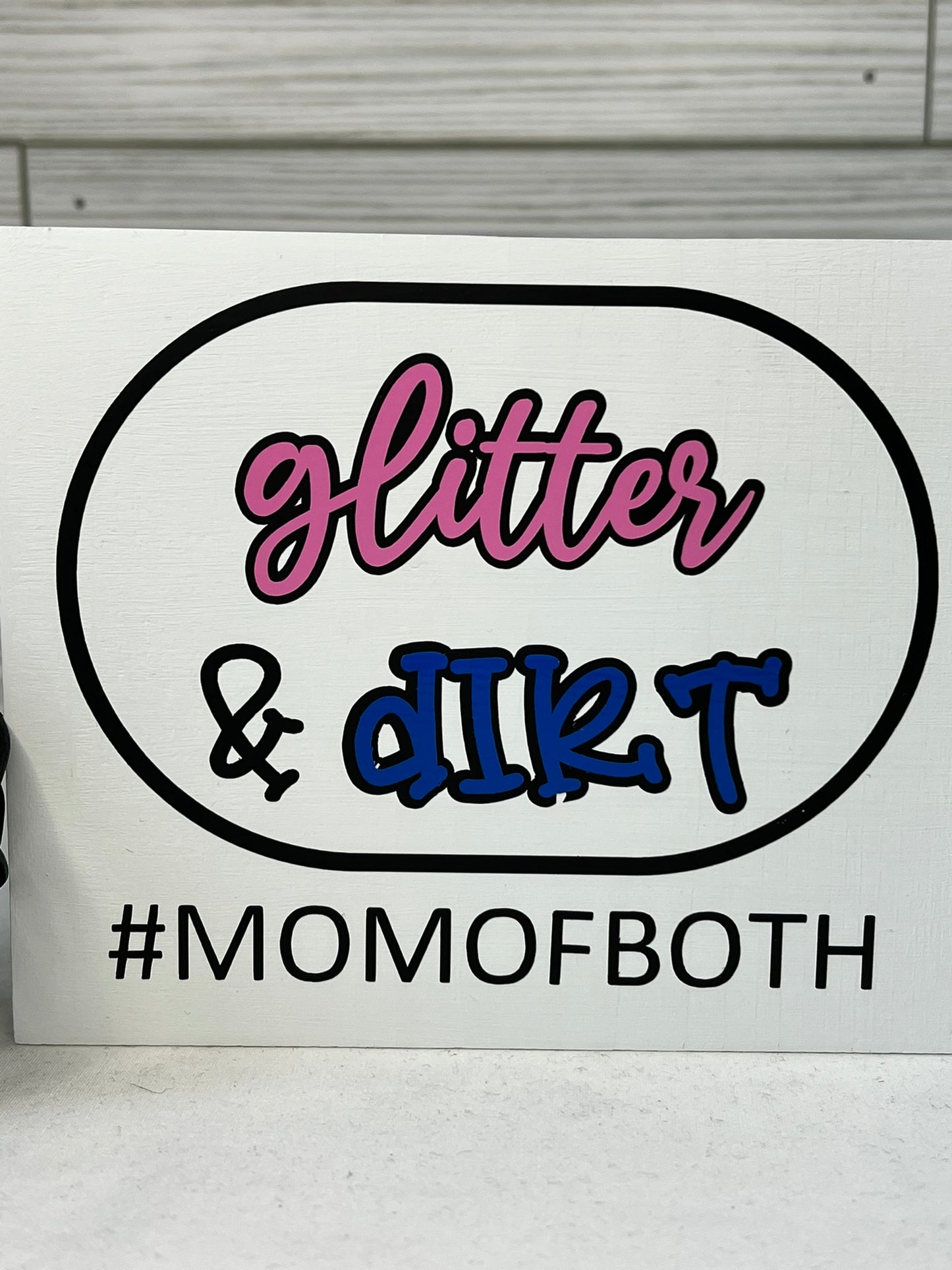 Glitter and Dirt, Mom of Both Sign