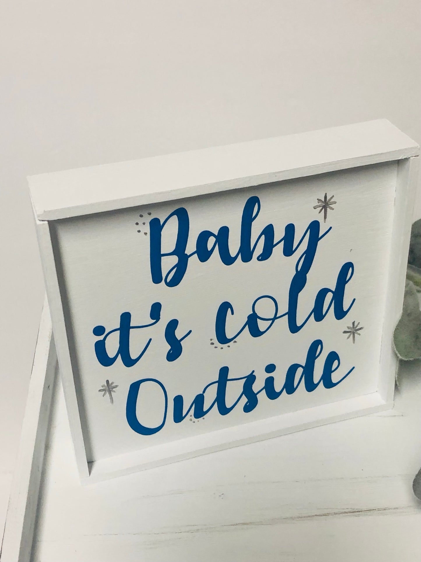 Baby its Cold Outside Mini Sign