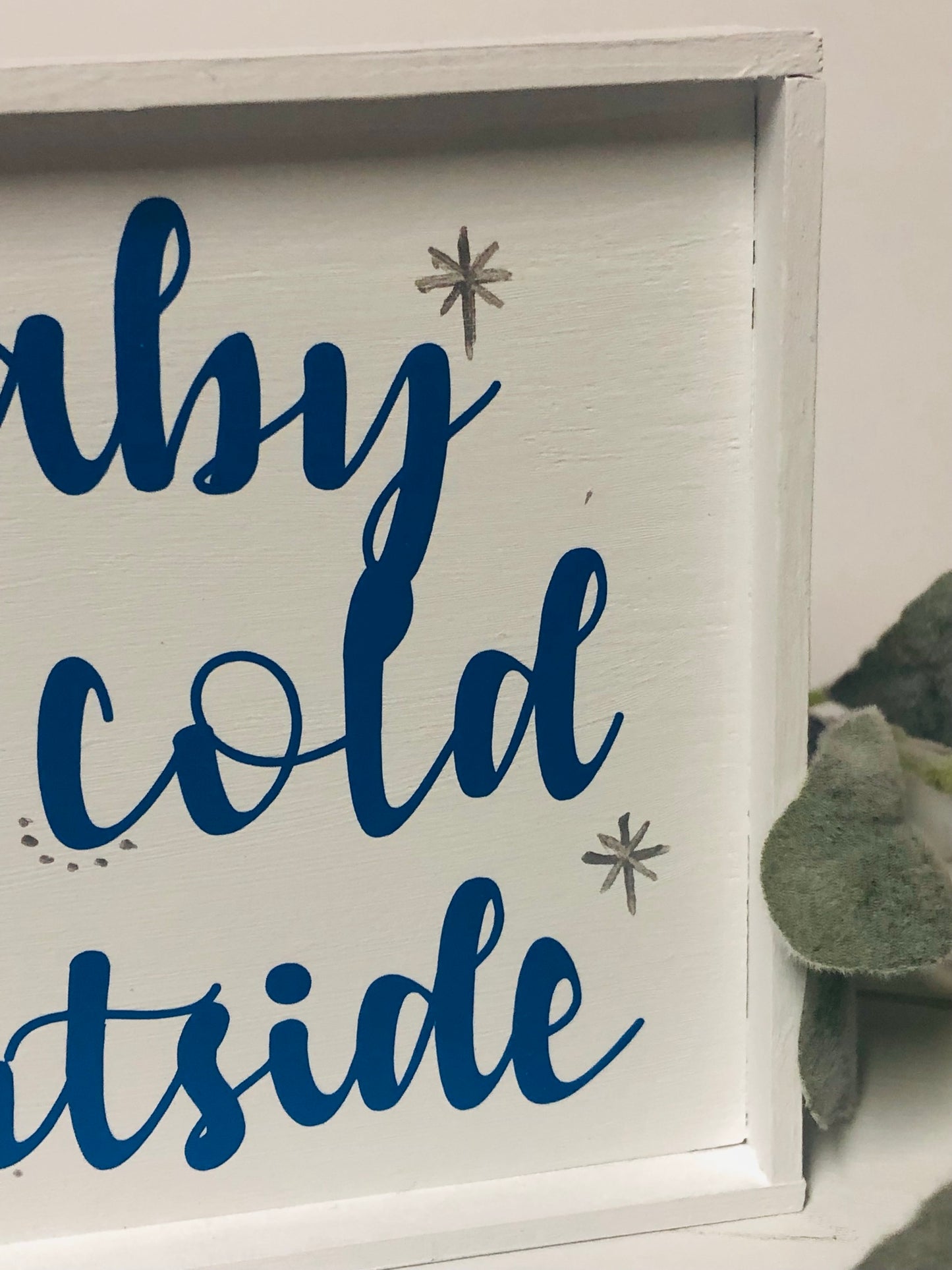 Baby its Cold Outside Mini Sign